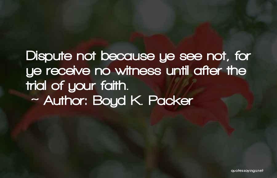 Boyd Quotes By Boyd K. Packer