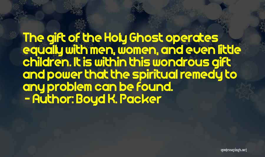 Boyd Quotes By Boyd K. Packer