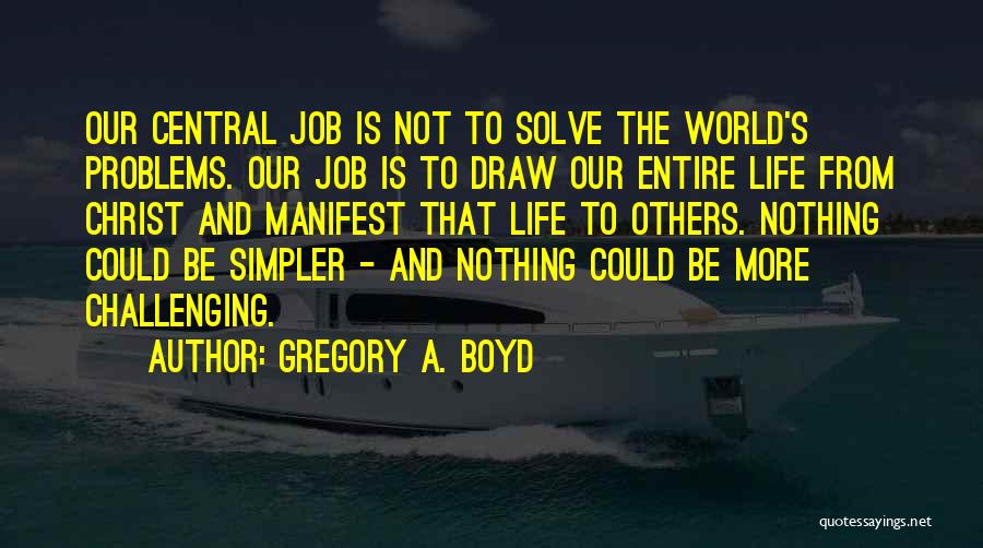 Boyd Quotes By Gregory A. Boyd