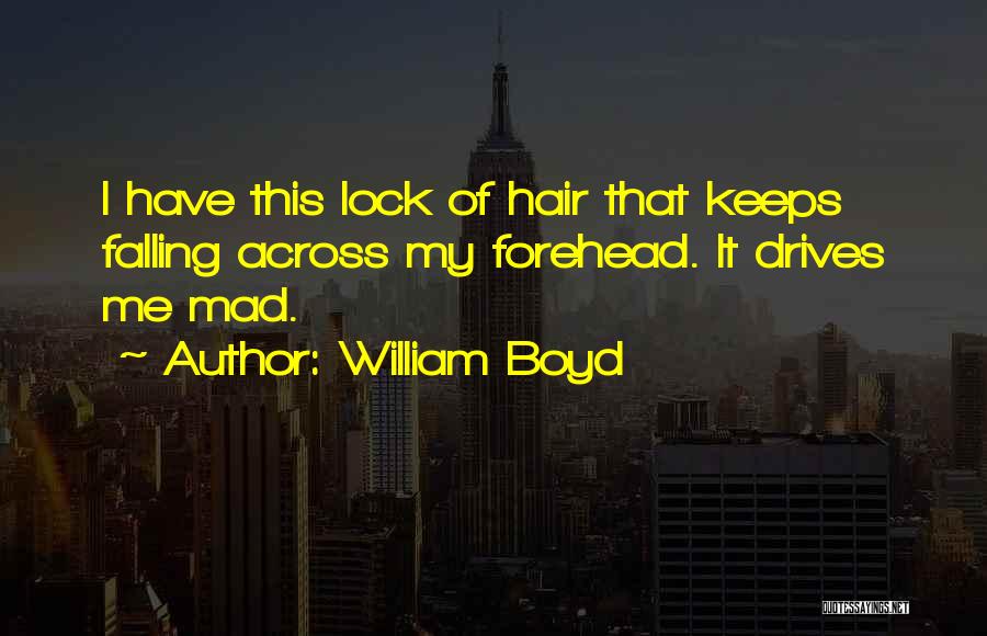 Boyd Quotes By William Boyd