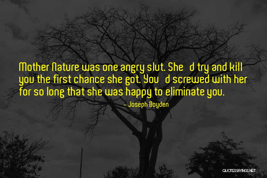 Boyden Quotes By Joseph Boyden Boyden Quotes By Joseph Boyden