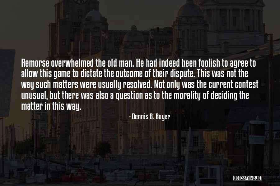 Boyer Quotes By Dennis B. Boyer