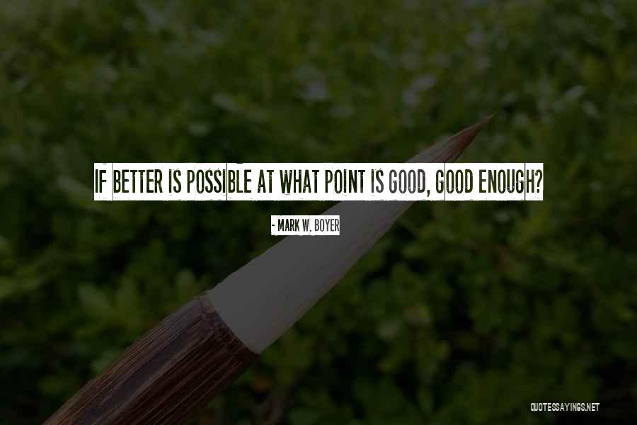 Boyer Quotes By Mark W. Boyer Boyer Quotes By Mark W. Boyer
