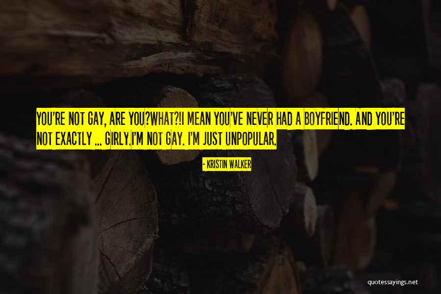 Boyfriend And Dad Quotes By Kristin Walker Boyfriend And Dad Quotes By Kristin Walker