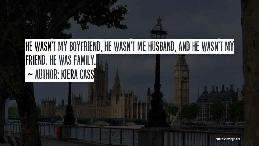 Boyfriend And His Family Quotes By Kiera Cass