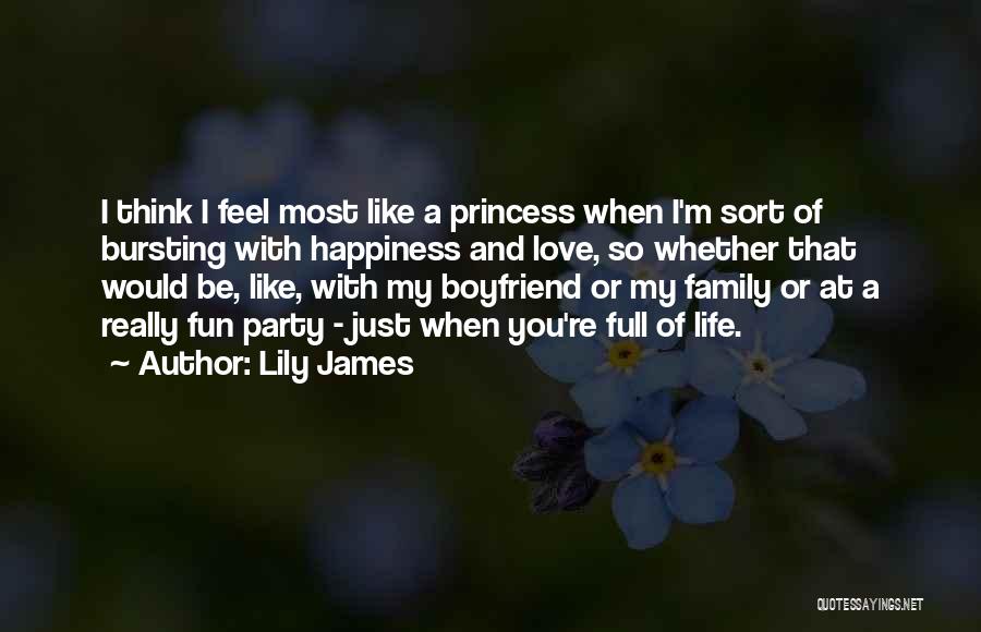 Boyfriend And His Family Quotes By Lily James