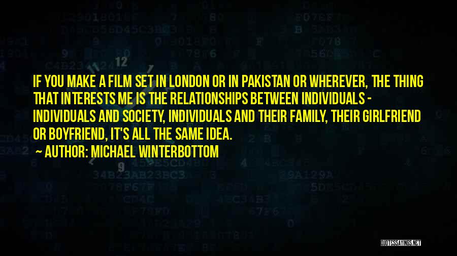 Boyfriend And His Family Quotes By Michael Winterbottom