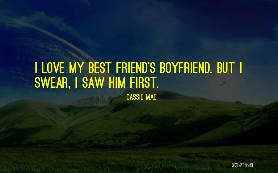 Boyfriend Best Friend Quotes By Cassie Mae