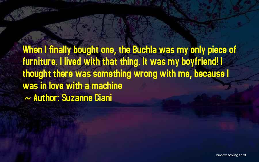 Boyfriend Did Me Wrong Quotes By Suzanne Ciani