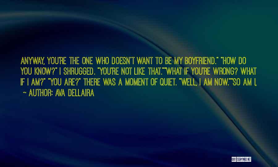 Boyfriend Doesn't Love Me Quotes By Ava Dellaira