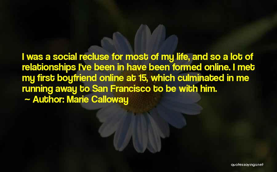 Boyfriend Far Away Quotes By Marie Calloway