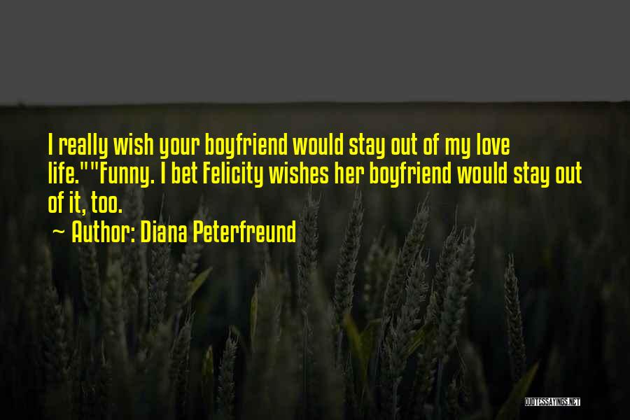 Boyfriend Funny Quotes By Diana Peterfreund