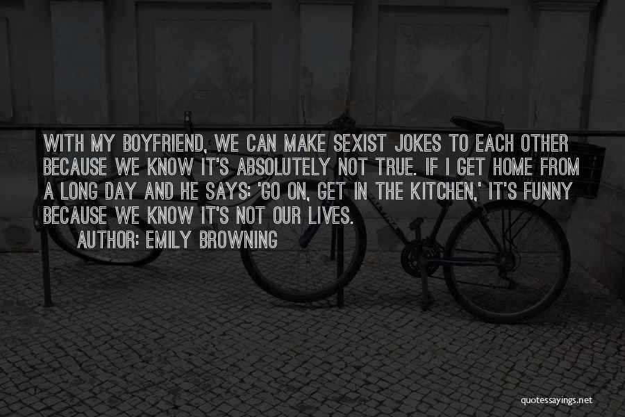 Boyfriend Funny Quotes By Emily Browning