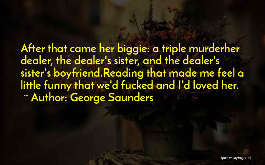 Boyfriend Funny Quotes By George Saunders