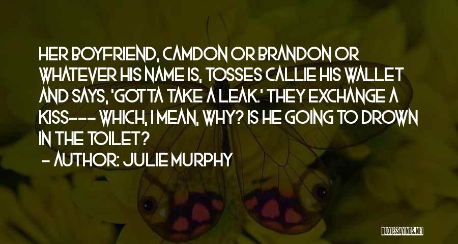 Boyfriend Funny Quotes By Julie Murphy