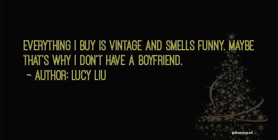 Boyfriend Funny Quotes By Lucy Liu