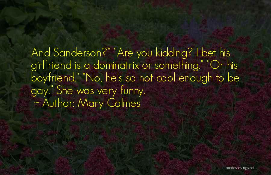 Boyfriend Funny Quotes By Mary Calmes