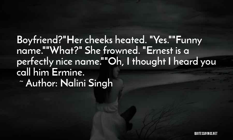 Boyfriend Funny Quotes By Nalini Singh