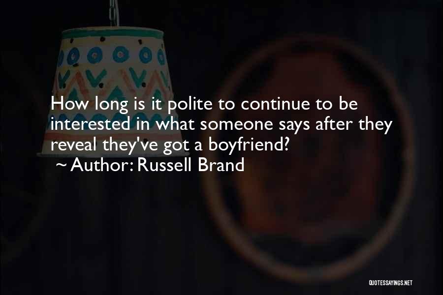 Boyfriend Funny Quotes By Russell Brand