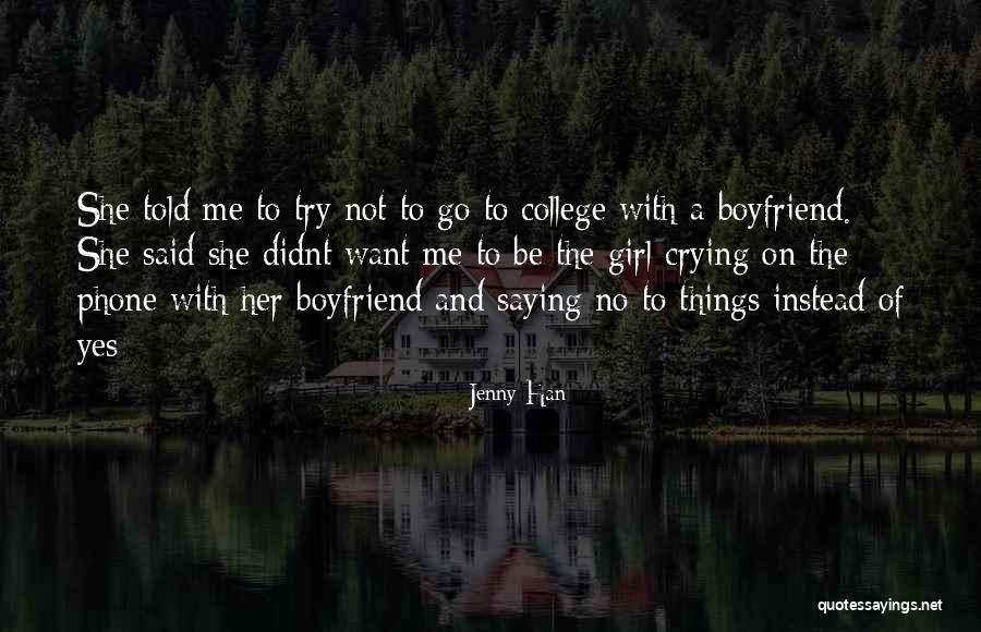 Boyfriend Going To College Quotes By Jenny Han Boyfriend Going To College Quotes By Jenny Han