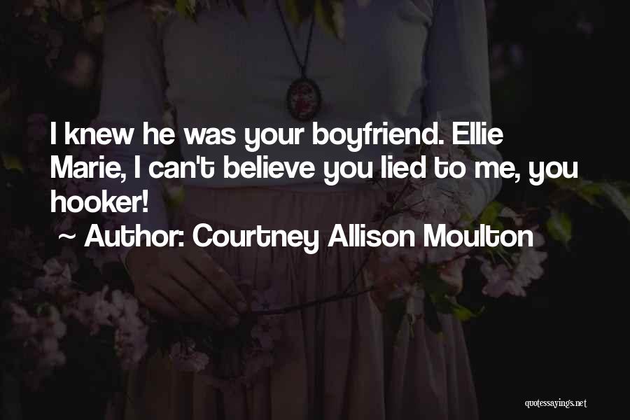 Boyfriend Lied Quotes By Courtney Allison Moulton