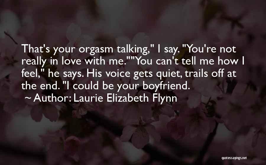 Boyfriend Not Talking To Me Quotes By Laurie Elizabeth Flynn