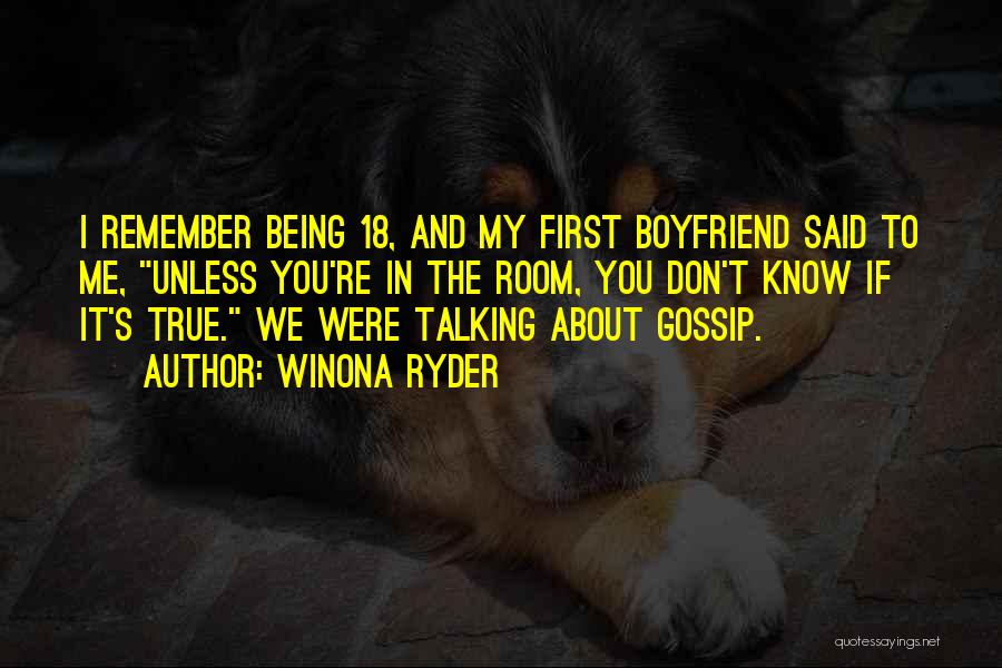 Boyfriend Not Talking To You Quotes By Winona Ryder