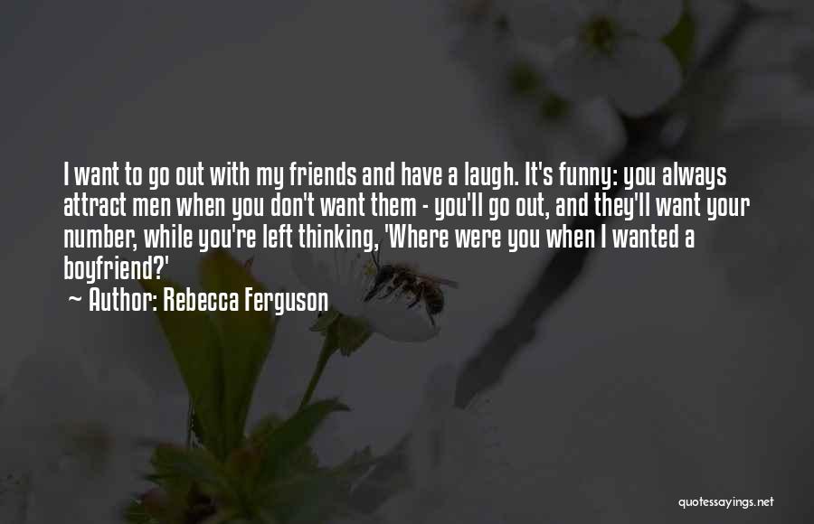 Boyfriend Number 2 Quotes By Rebecca Ferguson