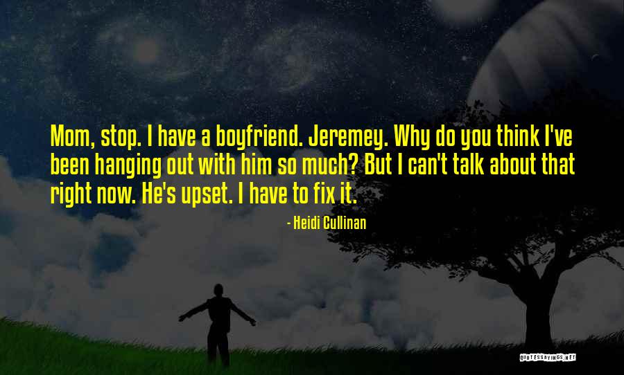 Boyfriend Upset Quotes By Heidi Cullinan Boyfriend Upset Quotes By Heidi Cullinan