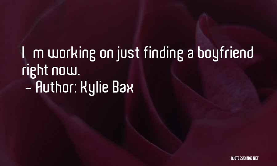 Boyfriend Working Too Much Quotes By Kylie Bax