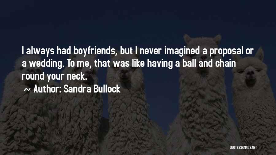 Boyfriends Are Like Quotes By Sandra Bullock