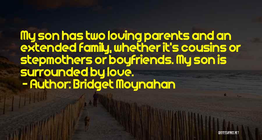 Boyfriends Family Quotes By Bridget Moynahan