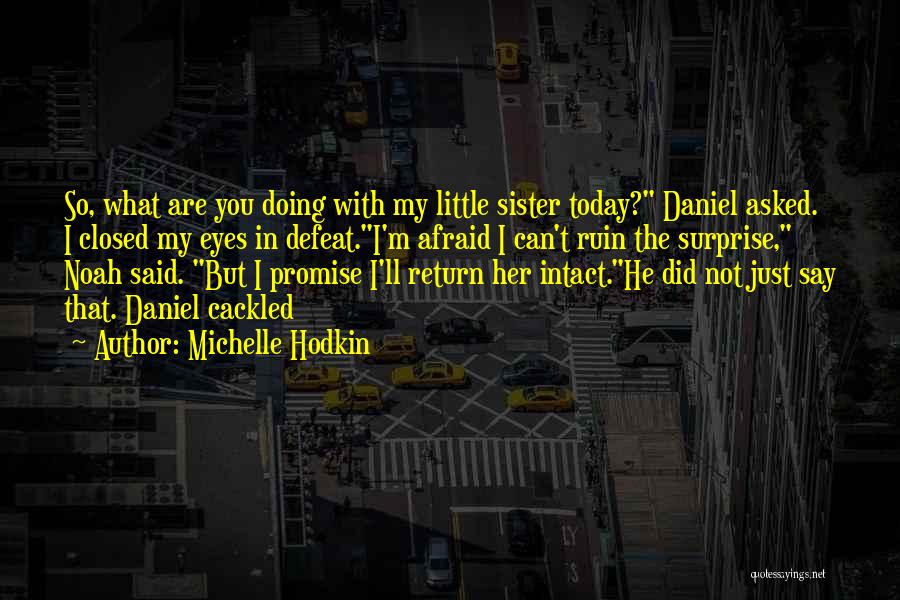 Boyfriends Sister Quotes By Michelle Hodkin