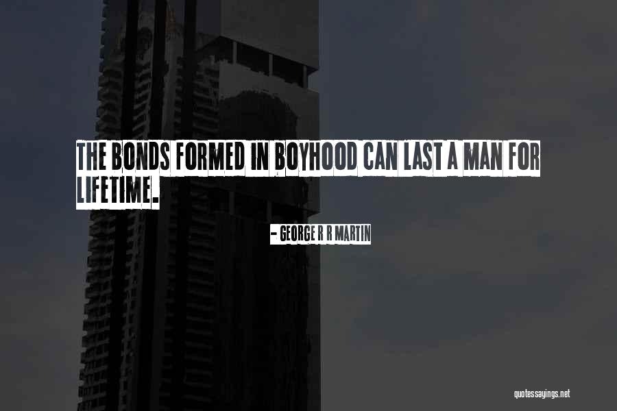 Boyhood Quotes By George R R Martin