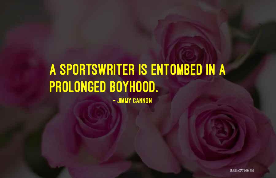 Boyhood Quotes By Jimmy Cannon