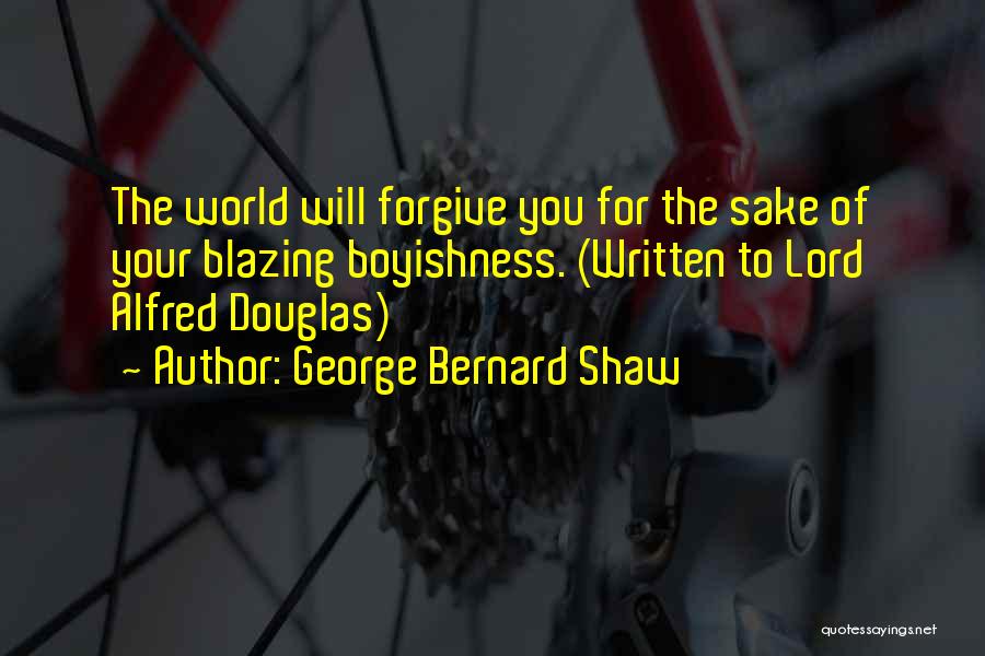 Boyishness Quotes By George Bernard Shaw