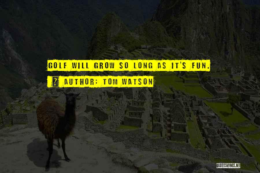 Boyless Quotes By Tom Watson