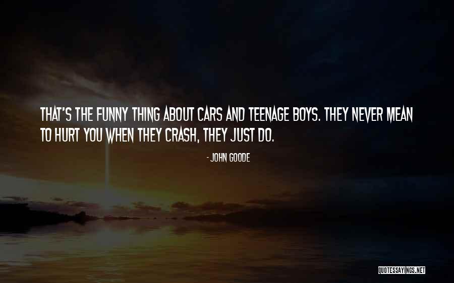 Boys And Cars Quotes By John Goode Boys And Cars Quotes By John Goode