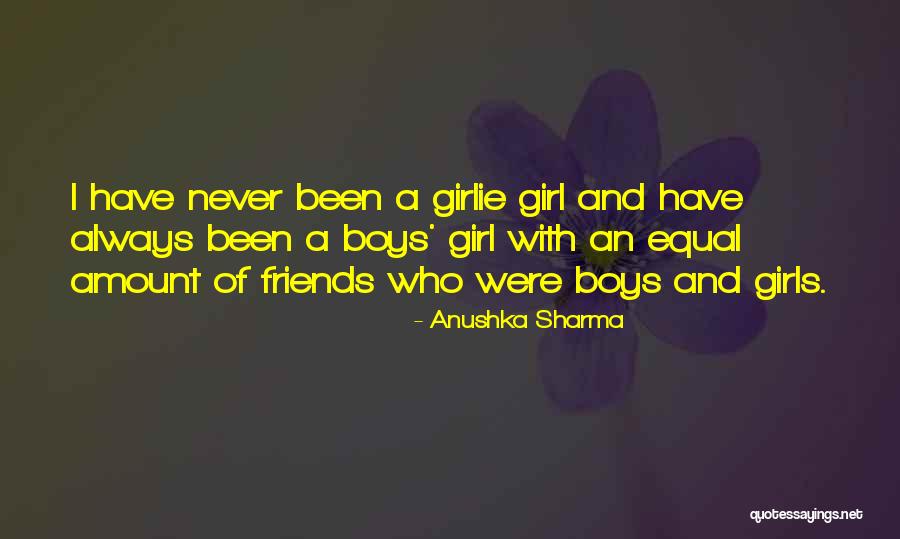 Boys And Girls Are Equal Quotes By Anushka Sharma Boys And Girls Are Equal Quotes By Anushka Sharma