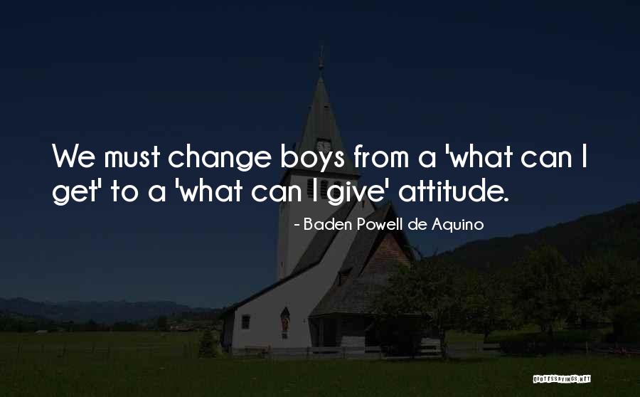Boys Attitude Quotes By Baden Powell De Aquino Boys Attitude Quotes By Baden Powell De Aquino