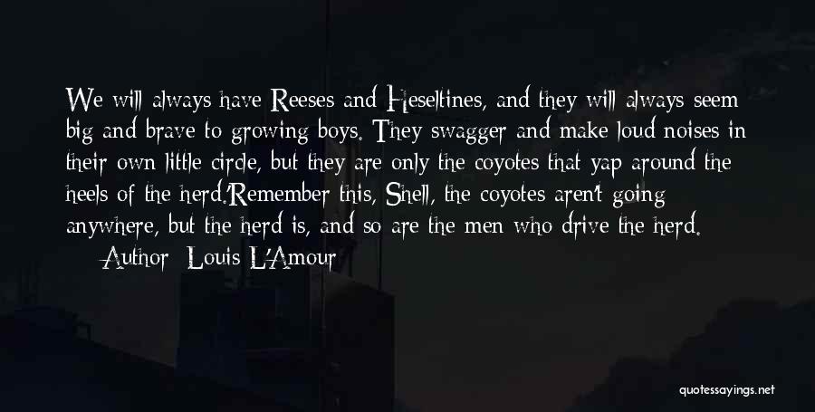 Boys Growing Into Men Quotes By Louis L'Amour