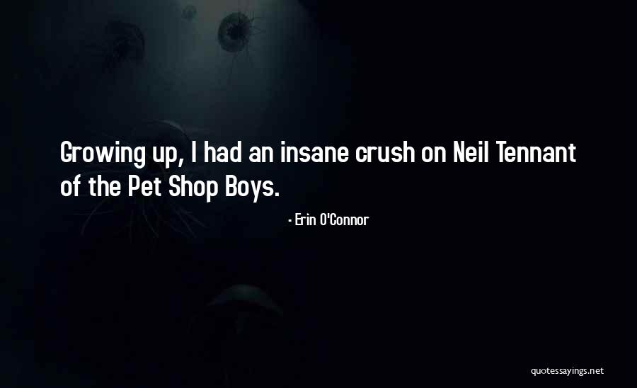 Boys Growing Up Quotes By Erin O'Connor Boys Growing Up Quotes By Erin O'Connor