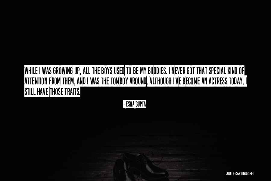 Boys Growing Up Quotes By Esha Gupta Boys Growing Up Quotes By Esha Gupta