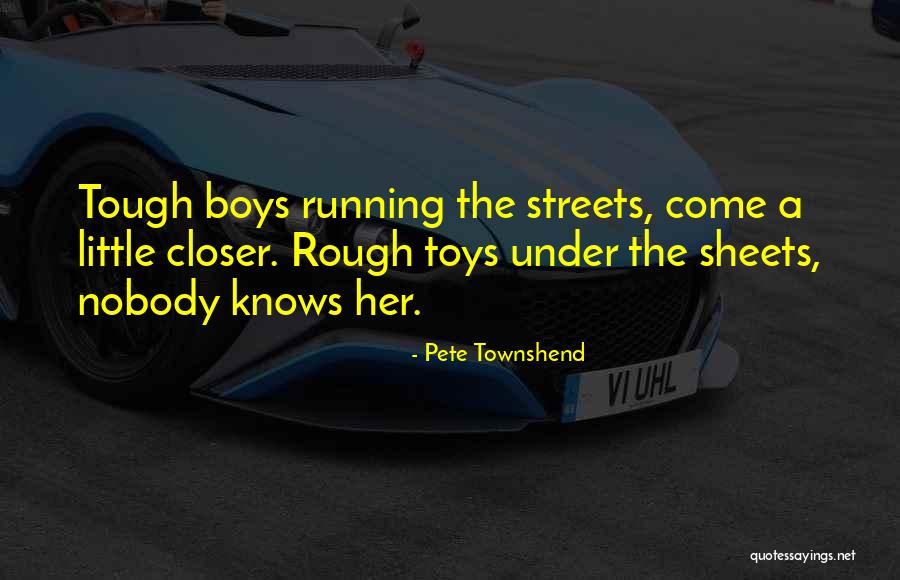 Boys With Toys Quotes By Pete Townshend Boys With Toys Quotes By Pete Townshend