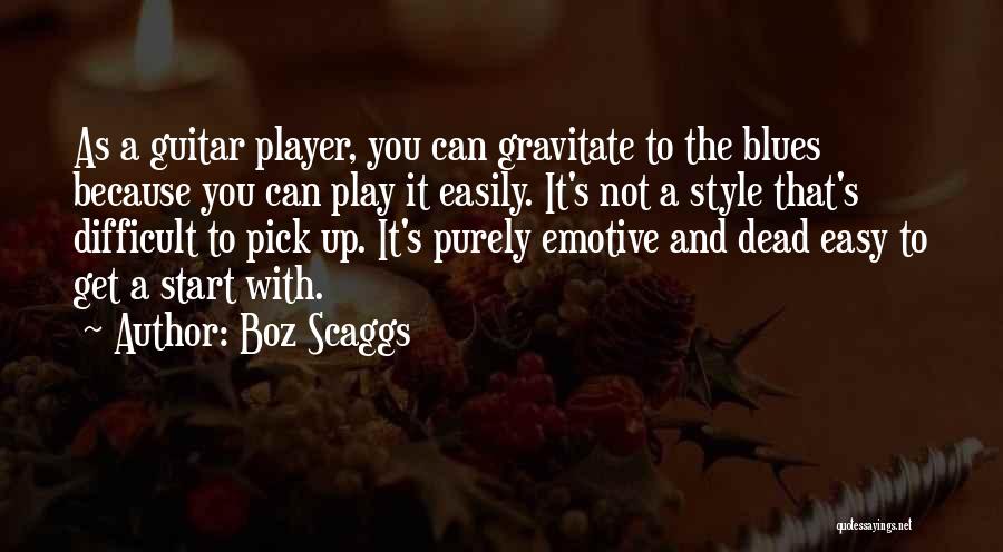 Boz Scaggs Quotes 1713080