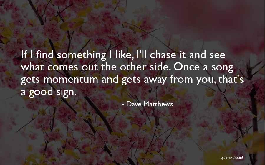 Bozdogan Belediyesi Quotes By Dave Matthews Bozdogan Belediyesi Quotes By Dave Matthews