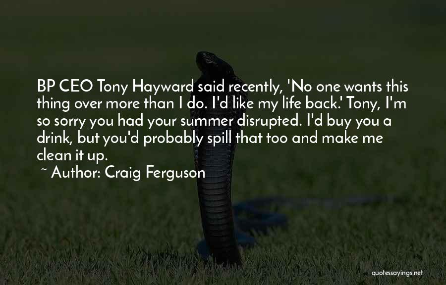 Bp Hayward Quotes By Craig Ferguson