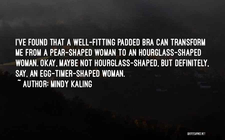 Bra Fitting Quotes By Mindy Kaling