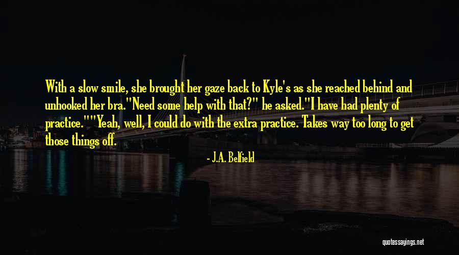 Bra Off Quotes By J.A. Belfield Bra Off Quotes By J.A. Belfield