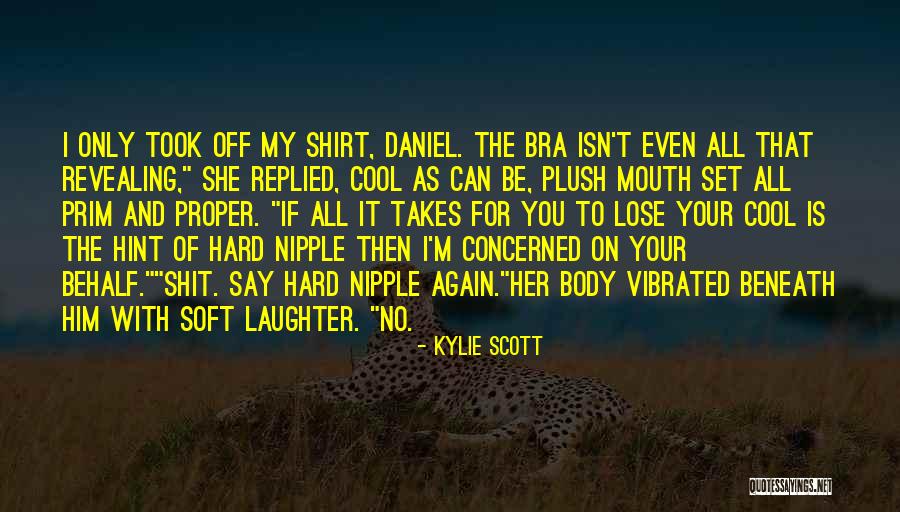 Bra Off Quotes By Kylie Scott Bra Off Quotes By Kylie Scott